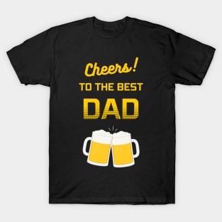 Cheers! To the Best Dad T-Shirt